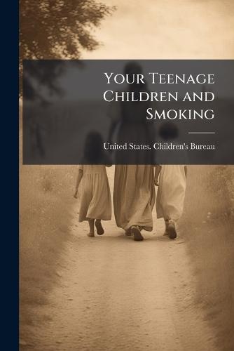 Your Teenage Children and Smoking  by United States Children's Bureau at Abbey's Bookshop, 