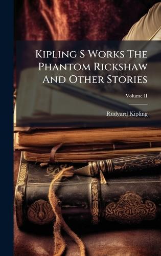 Kipling S Works The Phantom Rickshaw And Other Stories  by Rudyard Kipling at Abbey's Bookshop, 