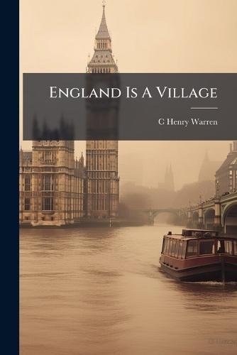 England Is A Village  by C Henry Warren at Abbey's Bookshop, 