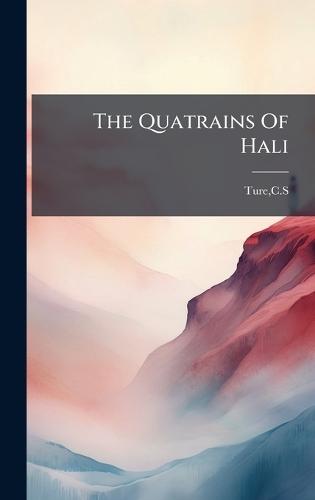 The Quatrains Of Hali  by Cs Ture at Abbey's Bookshop, 