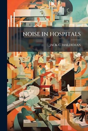 Noise in Hospitals  by Jack C Haldeman at Abbey's Bookshop, 