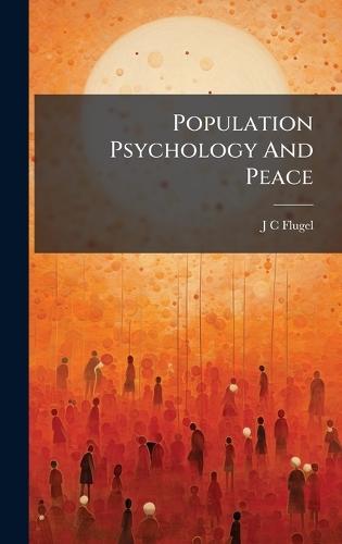 Population Psychology And Peace  by J C Flugel at Abbey's Bookshop, 