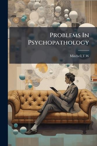 Problems In Psychopathology  by Tw Mitchell at Abbey's Bookshop, 
