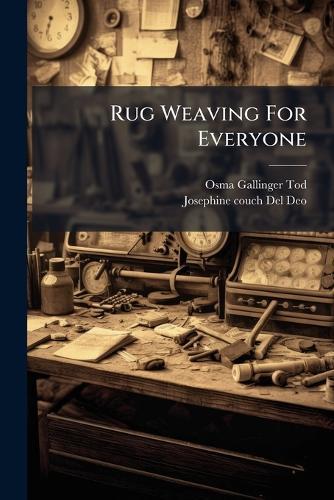 Rug Weaving For Everyone  by Osma Gallinger Tod at Abbey's Bookshop, 