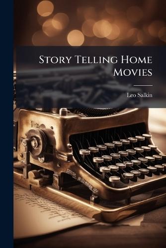 Story Telling Home Movies  by Leo Salkin at Abbey's Bookshop, 