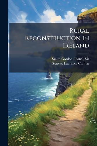 Rural Reconstruction in Ireland  by Lionel Smith-Gordon at Abbey's Bookshop, 