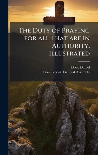 The Duty of Praying for all That are in Authority, Illustrated  by Daniel Dow at Abbey's Bookshop, 