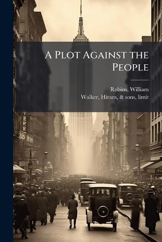 A Plot Against the People  by William Robins at Abbey's Bookshop, 