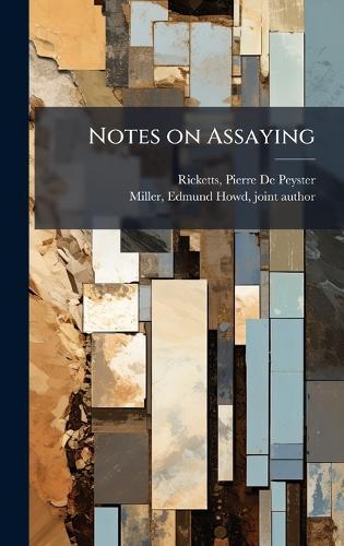 Notes on Assaying  by Pierre De Peyster Ricketts at Abbey's Bookshop, 