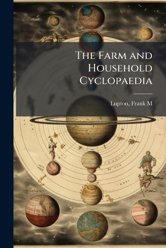The Farm and Household Cyclopaedia  by Frank M Lupton at Abbey's Bookshop, 