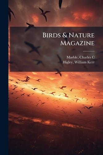 Birds & Nature Magazine  by Charles C Marble at Abbey's Bookshop, 