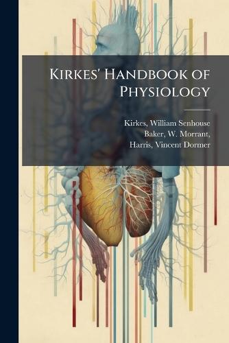 Kirkes' Handbook of Physiology  by William Senhouse Kirkes at Abbey's Bookshop, 
