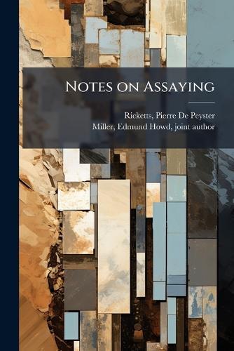 Notes on Assaying  by Pierre De Peyster Ricketts at Abbey's Bookshop, 