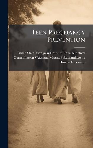 Teen Pregnancy Prevention  by United States Congress House of Repre at Abbey's Bookshop, 