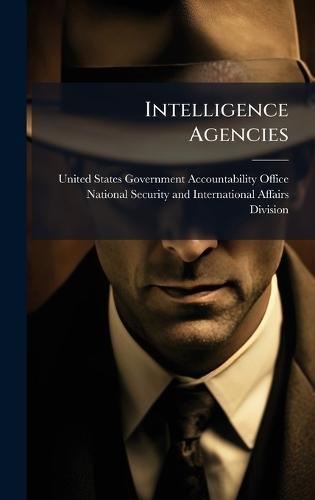 Intelligence Agencies  by United States Government Accountabili at Abbey's Bookshop, 