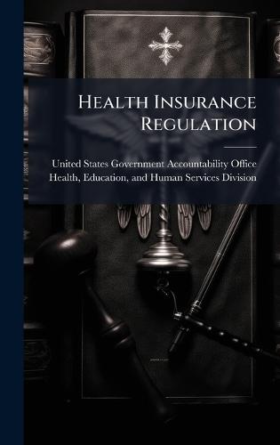 Health Insurance Regulation  by United States Government Accountabili at Abbey's Bookshop, 