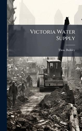 Victoria Water Supply  by Thos Bulkley at Abbey's Bookshop, 