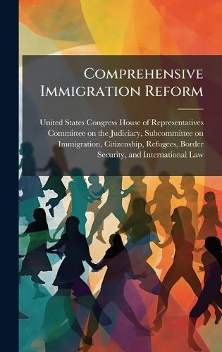 Comprehensive Immigration Reform  by United States Congress House of Repre at Abbey's Bookshop, 