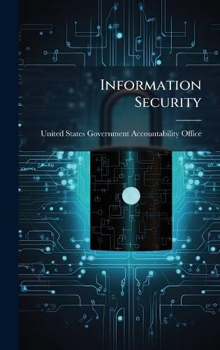 Information Security  by United States Government Accountabili at Abbey's Bookshop, 