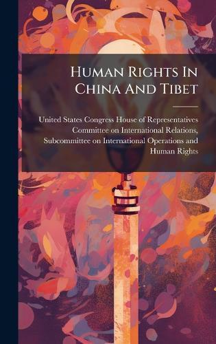 Human Rights In China And Tibet  by United States Congress House of Repre at Abbey's Bookshop, 