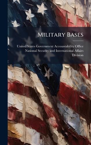 Military Bases  by United States Government Accountabili at Abbey's Bookshop, 