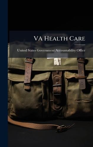 VA Health Care  by United States Government Accountabili at Abbey's Bookshop, 