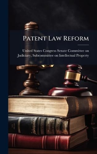 Patent Law Reform  by United States Congress Senate Committ at Abbey's Bookshop, 
