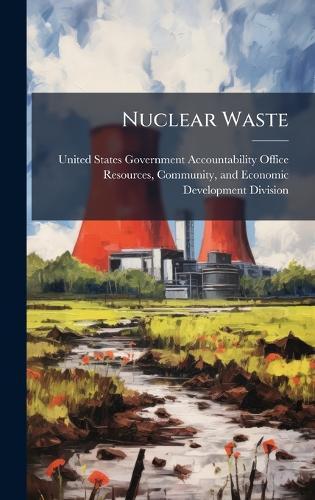 Nuclear Waste  by United States Government Accountabili at Abbey's Bookshop, 