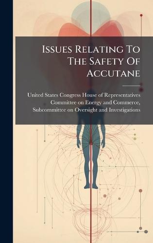 Issues Relating To The Safety Of Accutane  by United States Congress House of Repre at Abbey's Bookshop, 