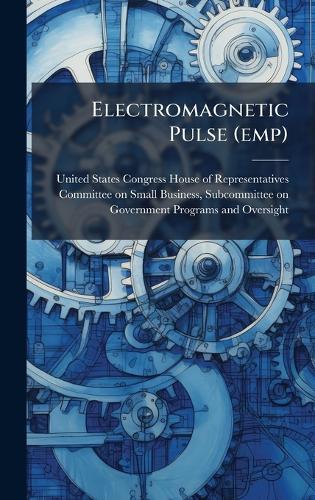 Electromagnetic Pulse (emp)  by United States Congress House of Repre at Abbey's Bookshop, 