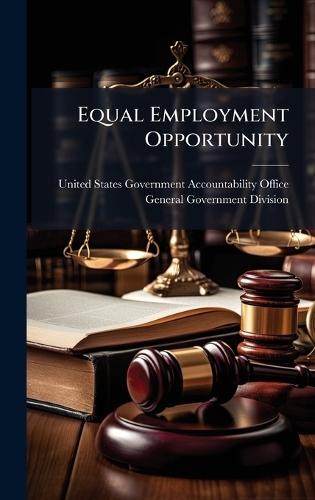Equal Employment Opportunity  by United States Government Accountabili at Abbey's Bookshop, 
