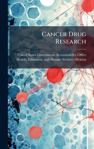 Cancer Drug Research  by United States Government Accountabili at Abbey's Bookshop, 