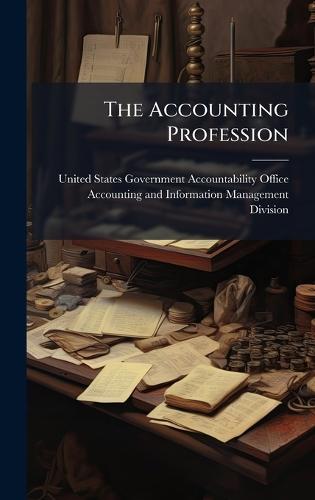 The Accounting Profession  by United States Government Accountabili at Abbey's Bookshop, 