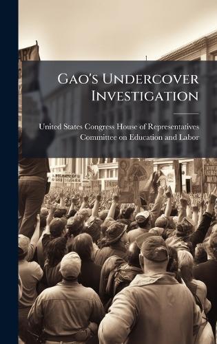 Gao's Undercover Investigation  by United States Congress House of Repre at Abbey's Bookshop, 