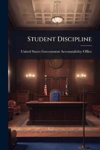 Student Discipline  by United States Government Accountabili at Abbey's Bookshop, 