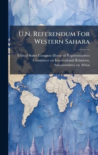 U.N. Referendum For Western Sahara  by United States Congress House of Repre at Abbey's Bookshop, 