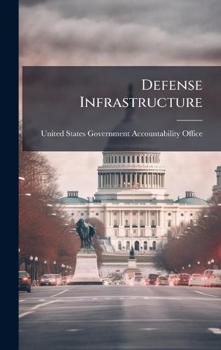 Defense Infrastructure  by United States Government Accountabili at Abbey's Bookshop, 