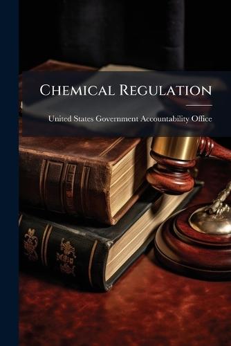 Chemical Regulation  by United States Government Accountabili at Abbey's Bookshop, 