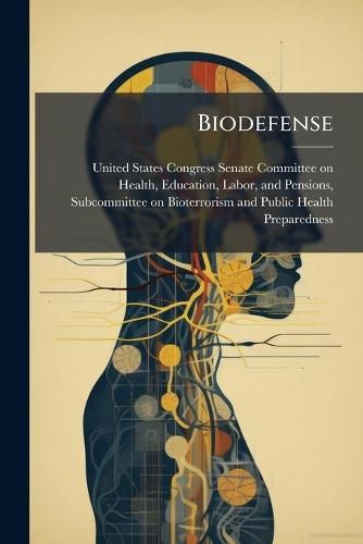 Biodefense  by United States Congress Senate Committ at Abbey's Bookshop, 