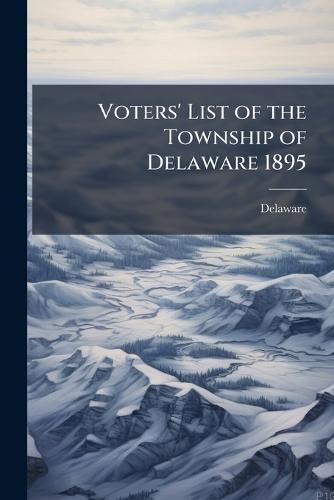 Voters' List of the Township of Delaware 1895  by Delaware at Abbey's Bookshop, 