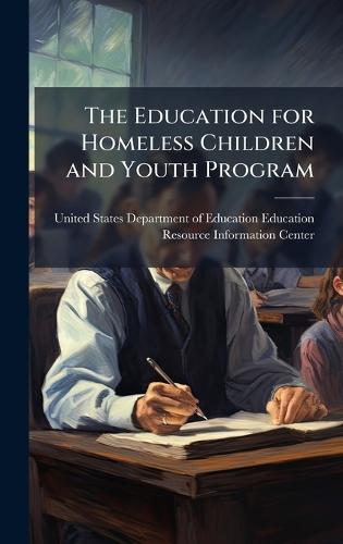 The Education for Homeless Children and Youth Program  by United States Department of Education at Abbey's Bookshop, 