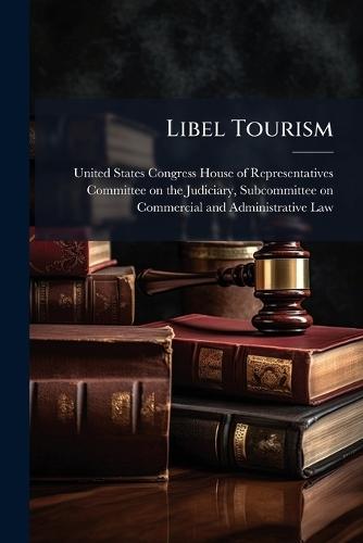 Libel Tourism  by United States Congress House of Repre at Abbey's Bookshop, 