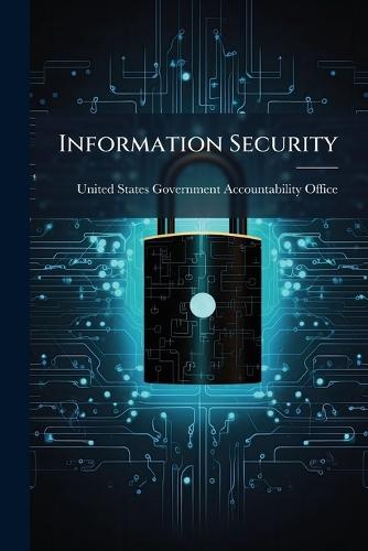 Information Security  by United States Government Accountabili at Abbey's Bookshop, 