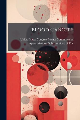 Blood Cancers  by United States Congress Senate Committ at Abbey's Bookshop, 
