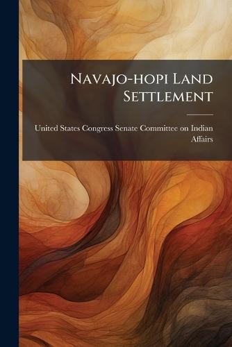 Navajo-hopi Land Settlement  by United States Congress Senate Committ at Abbey's Bookshop, 