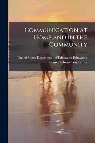 Communication at Home and in the Community  by United States Department of Education at Abbey's Bookshop, 