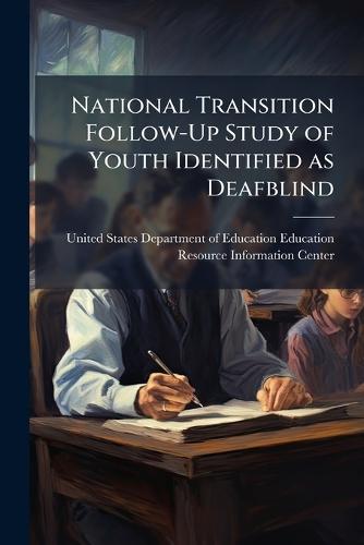 National Transition Follow-Up Study of Youth Identified as Deafblind  by United States Department of Education at Abbey's Bookshop, 