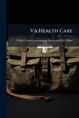 VA Health Care  by United States Government Accountabili at Abbey's Bookshop, 