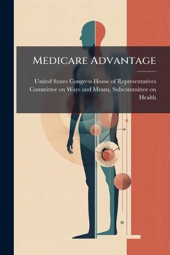 Medicare Advantage  by United States Congress House of Repre at Abbey's Bookshop, 