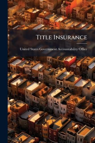 Title Insurance  by United States Government Accountabili at Abbey's Bookshop, 